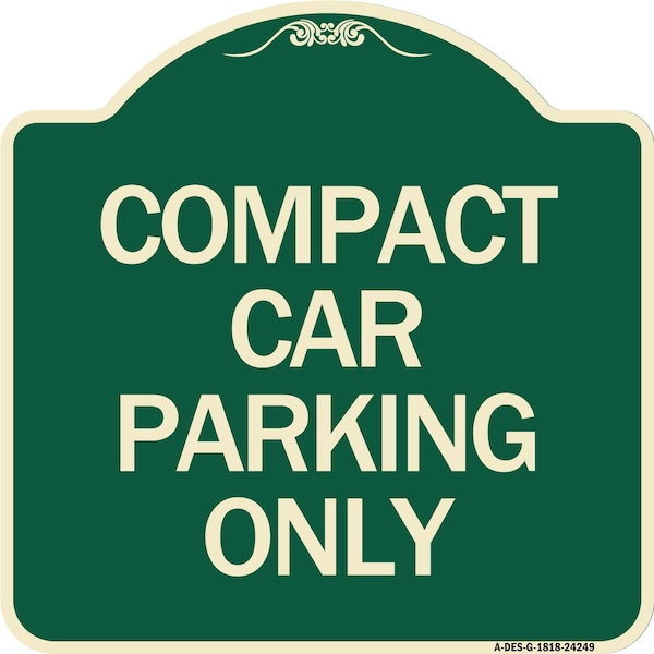 Compact Car Parking Only Heavy-Gauge Aluminum Architectural Sign, 18" x 18", G-1818-24249